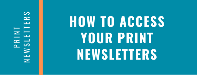 How to Access Your Print Newsletters