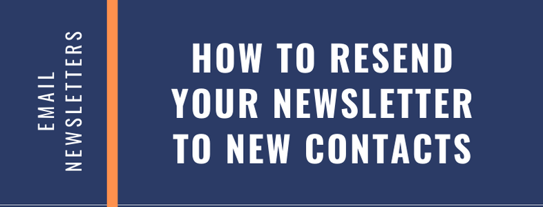 How to Resend Your Newsletter to New Contacts