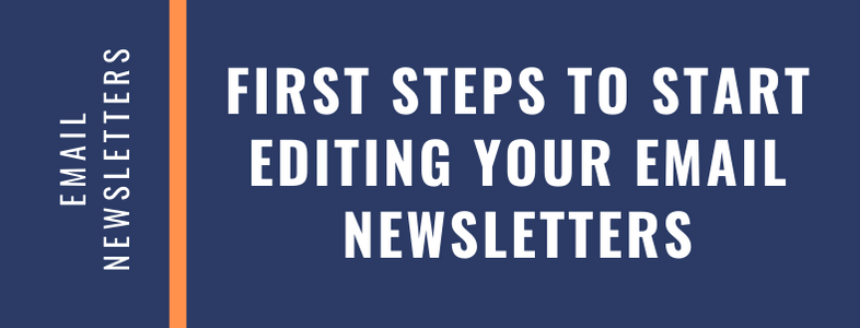 First Steps to Start Editing Your Email Newsletters