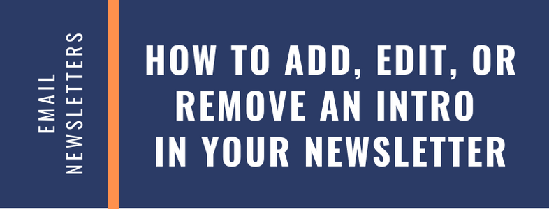 How to Add, Edit or Remove an Introduction in Your Email Newsletter