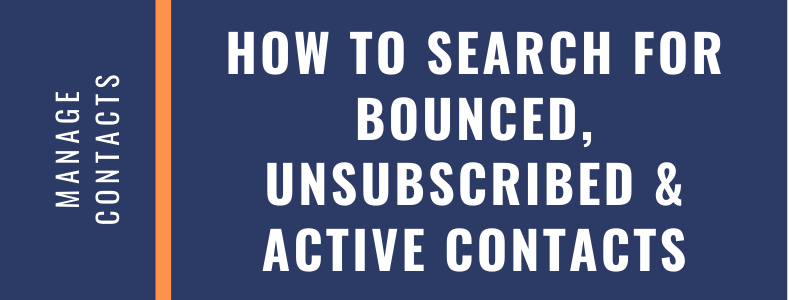 How To Search for Bounced, Unsubscribed & Active Contacts