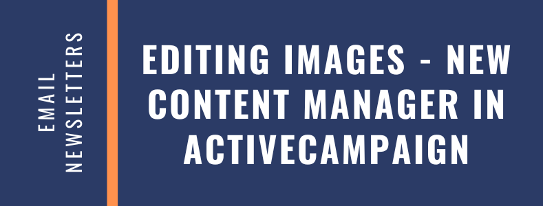 Editing Images - New Content Manager in Active Campaign