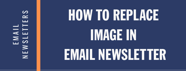 How to Replace image in Email Newsletter