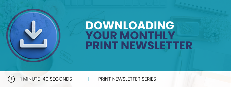 Downloading Your Monthly Print Newsletter