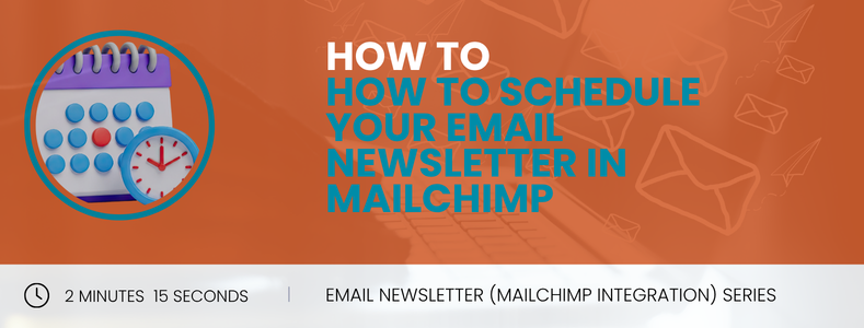 How to Schedule Your Email Newsletter in Mailchimp